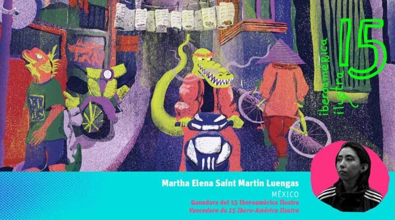 Martha Elena Saint Martin Luengas ganó la 15 edición del concurso de la plataforma Catálogo Iberoamérica Ilustra, organizado por la Fundación SM y la Feria Internacional del Libro de Guadalajara.