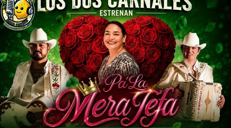 Los Dos Carnales estrenan “Pa’ la mera jefa”
