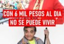 Seis mil pesos diarios, no alcanza para nada Carlos Bonavides